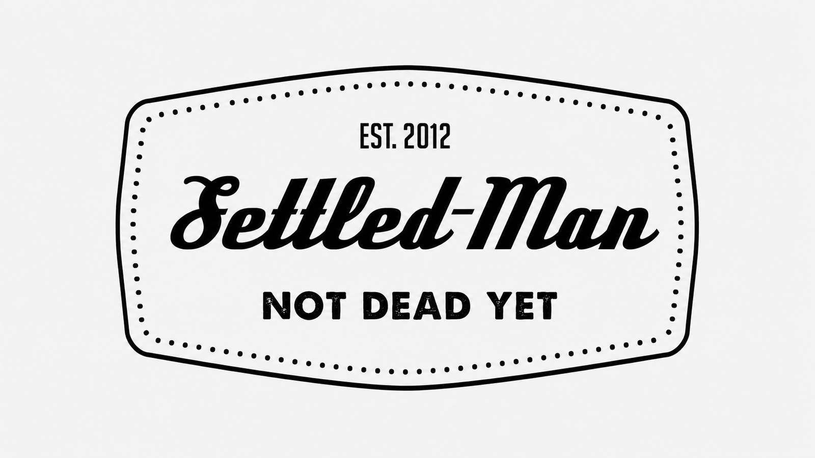Settled-Man logo, established 2012, with the tagline “Not Dead Yet.”